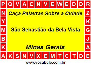 Caça Palavras Sobre a Cidade São Sebastião da Bela Vista do Estado Minas Gerais