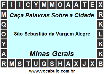 Caça Palavras Sobre a Cidade São Sebastião da Vargem Alegre do Estado Minas Gerais