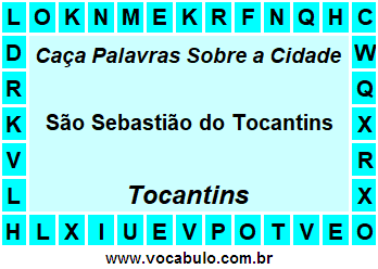 Caça Palavras Sobre a Cidade São Sebastião do Tocantins do Estado Tocantins