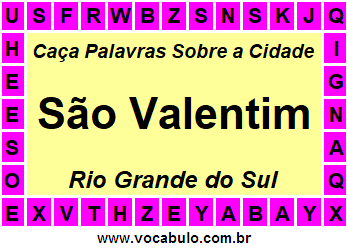 Caça Palavras Sobre a Cidade São Valentim do Estado Rio Grande do Sul