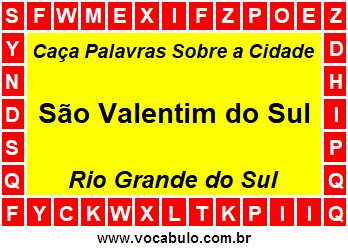 Caça Palavras Sobre a Cidade São Valentim do Sul do Estado Rio Grande do Sul