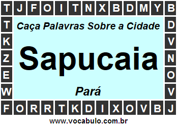 Caça Palavras Sobre a Cidade Sapucaia do Estado Pará