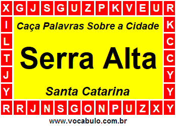 Caça Palavras Sobre a Cidade Serra Alta do Estado Santa Catarina