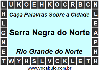 Caça Palavras Sobre a Cidade Serra Negra do Norte do Estado Rio Grande do Norte