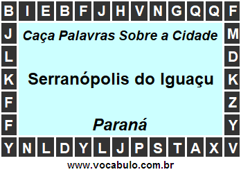 Caça Palavras Sobre a Cidade Serranópolis do Iguaçu do Estado Paraná
