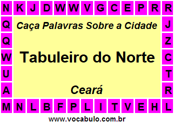 Caça Palavras Sobre a Cidade Tabuleiro do Norte do Estado Ceará