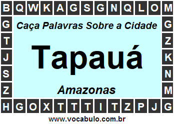 Caça Palavras Sobre a Cidade Tapauá do Estado Amazonas