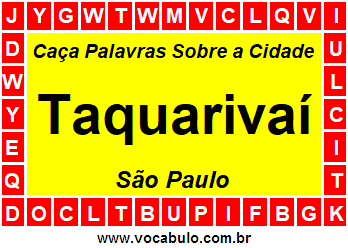 Caça Palavras Sobre a Cidade Paulista Taquarivaí