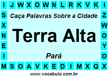 Caça Palavras Sobre a Cidade Paraense Terra Alta