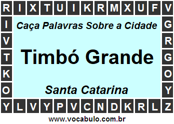 Caça Palavras Sobre a Cidade Timbó Grande do Estado Santa Catarina