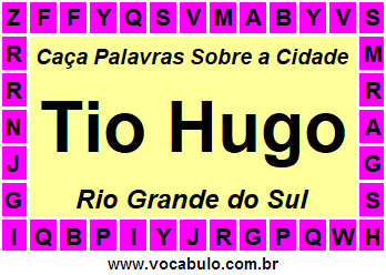 Caça Palavras Sobre a Cidade Tio Hugo do Estado Rio Grande do Sul