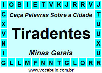 Caça Palavras Sobre a Cidade Tiradentes do Estado Minas Gerais