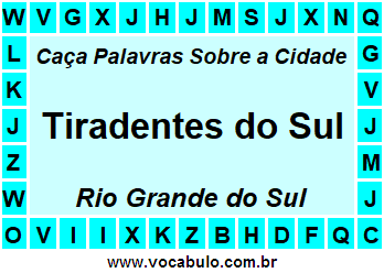 Caça Palavras Sobre a Cidade Tiradentes do Sul do Estado Rio Grande do Sul
