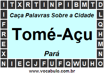 Caça Palavras Sobre a Cidade Tomé-Açu do Estado Pará