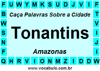 Caça Palavras Sobre a Cidade Amazonense Tonantins