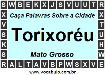 Caça Palavras Sobre a Cidade Torixoréu do Estado Mato Grosso