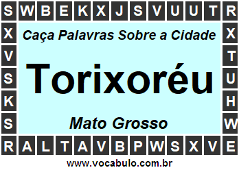 Caça Palavras Sobre a Cidade Mato-Grossense Torixoréu