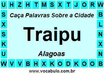 Caça Palavras Sobre a Cidade Traipu do Estado Alagoas