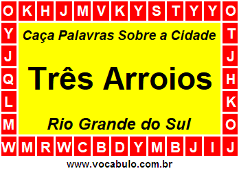 Caça Palavras Sobre a Cidade Três Arroios do Estado Rio Grande do Sul