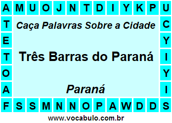 Caça Palavras Sobre a Cidade Três Barras do Paraná do Estado Paraná