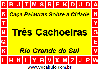 Caça Palavras Sobre a Cidade Três Cachoeiras do Estado Rio Grande do Sul