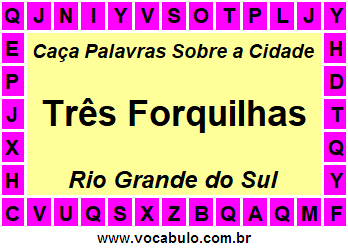 Caça Palavras Sobre a Cidade Gaúcha Três Forquilhas