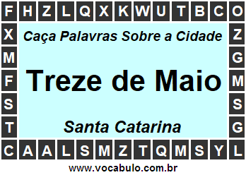 Caça Palavras Sobre a Cidade Treze de Maio do Estado Santa Catarina