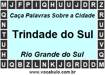 Caça Palavras Sobre a Cidade Trindade do Sul do Estado Rio Grande do Sul