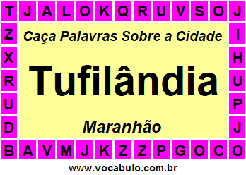 Caça Palavras Sobre a Cidade Maranhense Tufilândia