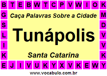 Caça Palavras Sobre a Cidade Tunápolis do Estado Santa Catarina