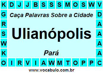 Caça Palavras Sobre a Cidade Paraense Ulianópolis