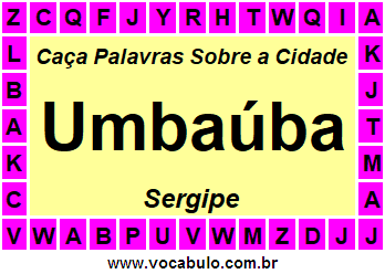 Caça Palavras Sobre a Cidade Umbaúba do Estado Sergipe