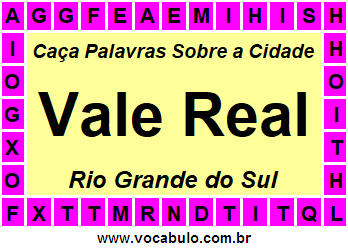 Caça Palavras Sobre a Cidade Vale Real do Estado Rio Grande do Sul