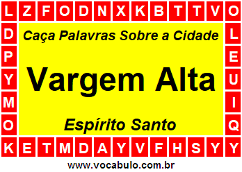 Caça Palavras Sobre a Cidade Vargem Alta do Estado Espírito Santo