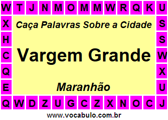 Caça Palavras Sobre a Cidade Vargem Grande do Estado Maranhão