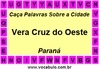 Caça Palavras Sobre a Cidade Vera Cruz do Oeste do Estado Paraná