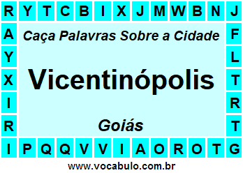 Caça Palavras Sobre a Cidade Vicentinópolis do Estado Goiás