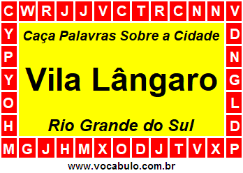 Caça Palavras Sobre a Cidade Vila Lângaro do Estado Rio Grande do Sul