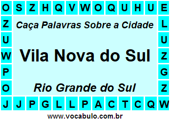 Caça Palavras Sobre a Cidade Vila Nova do Sul do Estado Rio Grande do Sul