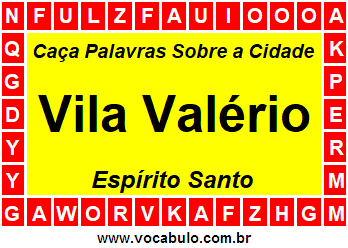 Caça Palavras Sobre a Cidade Vila Valério do Estado Espírito Santo