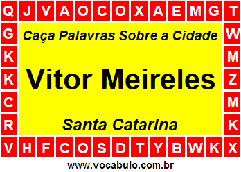 Caça Palavras Sobre a Cidade Vitor Meireles do Estado Santa Catarina