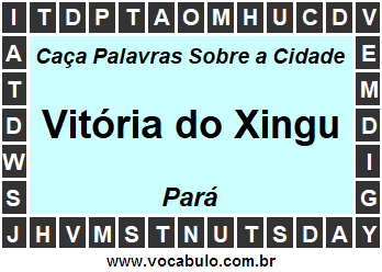 Caça Palavras Sobre a Cidade Vitória do Xingu do Estado Pará