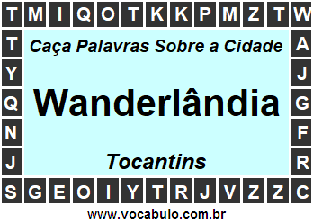 Caça Palavras Sobre a Cidade Wanderlândia do Estado Tocantins