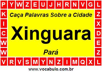 Caça Palavras Sobre a Cidade Xinguara do Estado Pará